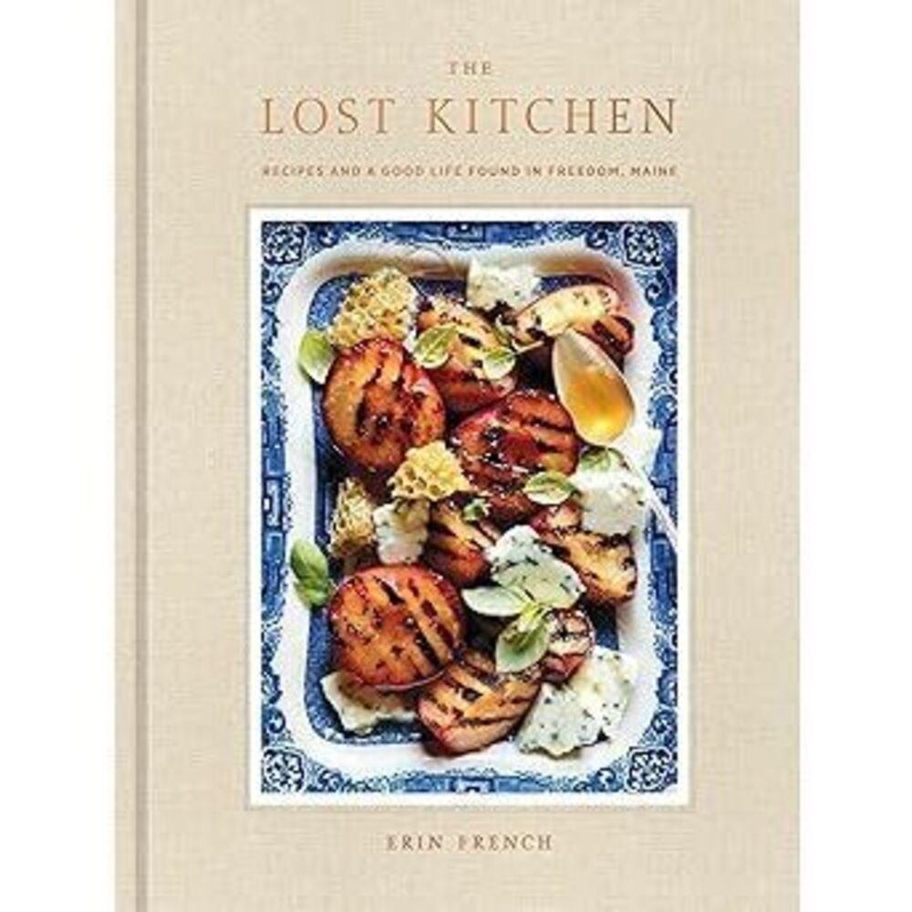 The Lost Kitchen: Recipes And A Good Life Found In Freedom, Maine: A Cookbook